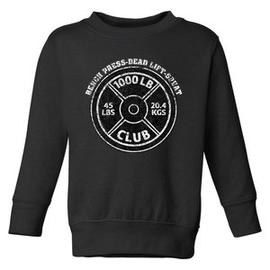 1000 Lbs Pound Club Gym Weightlifting Dead Lift Bench Press Toddler Sweatshirt