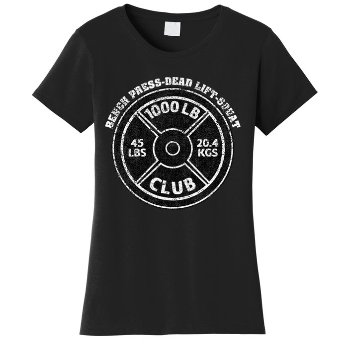 1000 Lbs Pound Club Gym Weightlifting Dead Lift Bench Press Women's T-Shirt