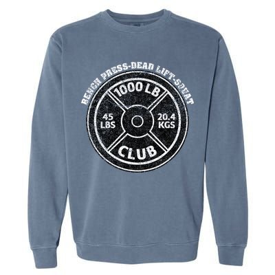 1000 Lbs Pound Club Gym Weightlifting Dead Lift Bench Press Garment-Dyed Sweatshirt