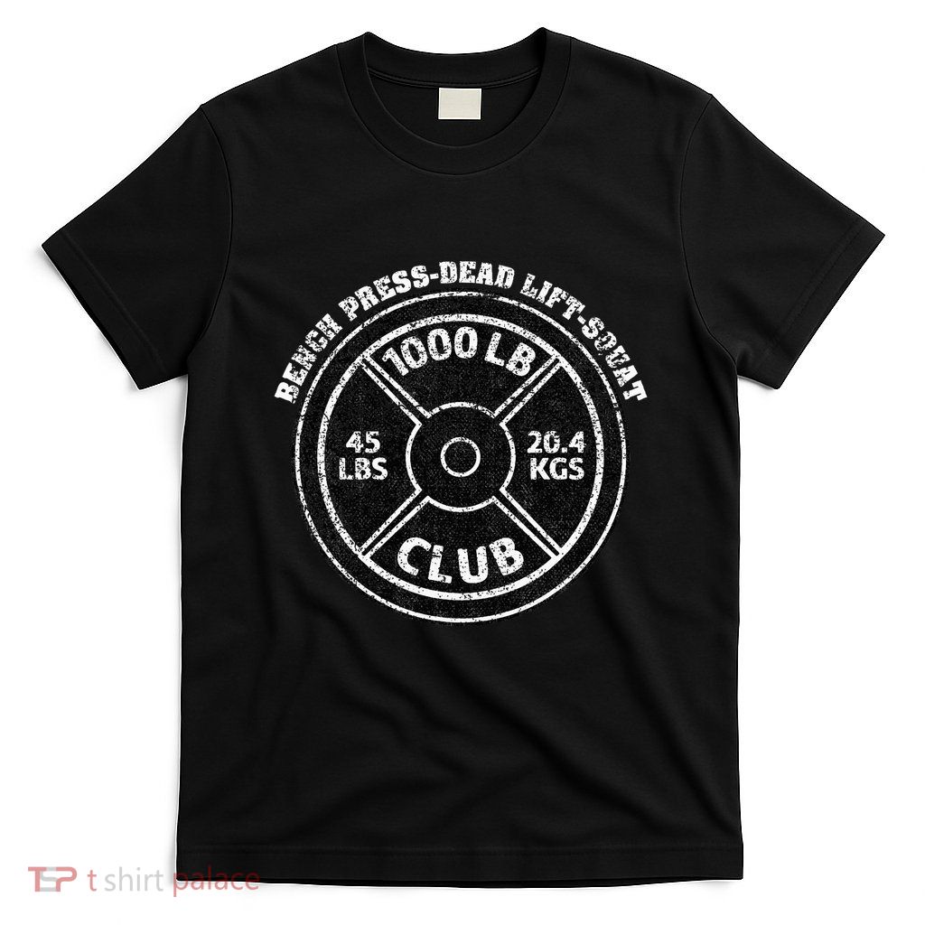 1000 Lbs Pound Club Gym Weightlifting Dead Lift Bench Press T-Shirt