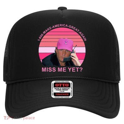 1800 Make Amerca Great Again Miss Me Yet Trump High Crown Mesh Back Trucker Hat