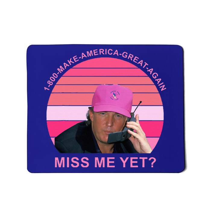 1800 Make Amerca Great Again Miss Me Yet Trump Mousepad