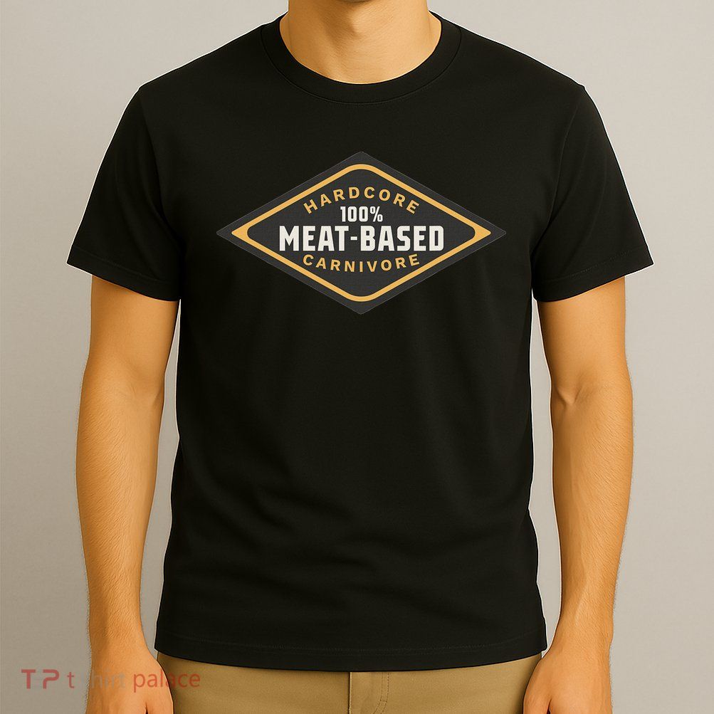 100 Meat Based Hardcore Carnivore T-Shirt