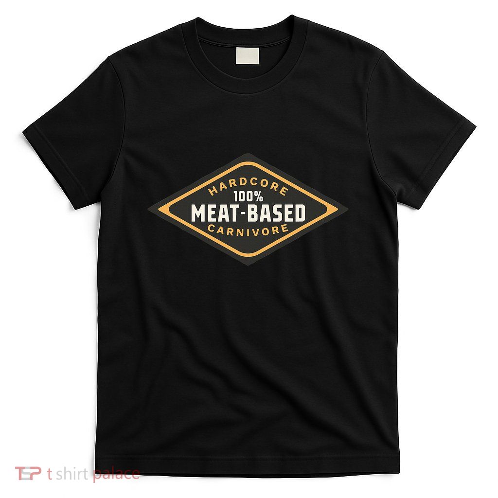 100 Meat Based Hardcore Carnivore T-Shirt