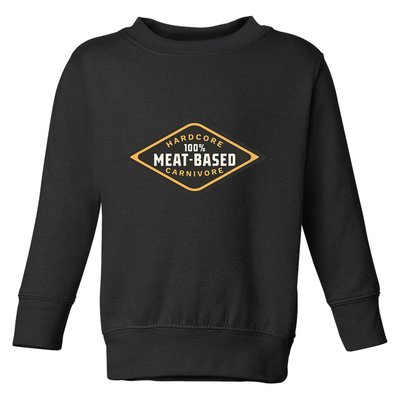 100 Meat Based Hardcore Carnivore Toddler Sweatshirt