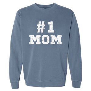 1 Mom Number One Mom Mama Mother Funny Mother's Day Garment-Dyed Sweatshirt