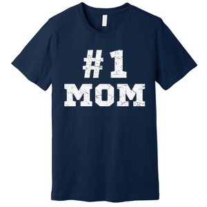 1 Mom Number One Mom Mama Mother Funny Mother's Day Premium T-Shirt