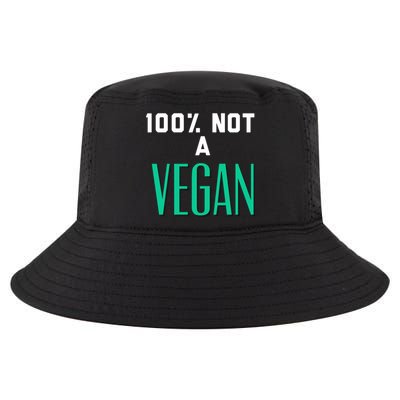 100% Not A Vegan Against Veganism Cool Gift Cool Comfort Performance Bucket Hat