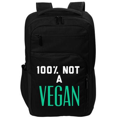 100% Not A Vegan Against Veganism Cool Gift Impact Tech Backpack