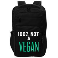 100% Not A Vegan Against Veganism Cool Gift Impact Tech Backpack