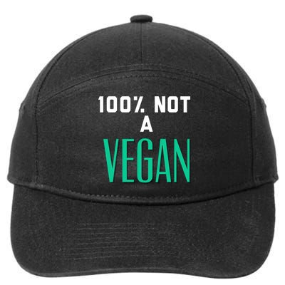 100% Not A Vegan Against Veganism Cool Gift 7-Panel Snapback Hat