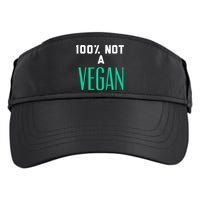 100% Not A Vegan Against Veganism Cool Gift Adult Drive Performance Visor