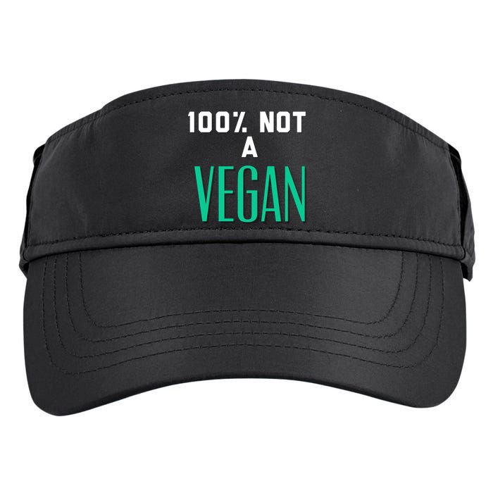 100% Not A Vegan Against Veganism Cool Gift Adult Drive Performance Visor