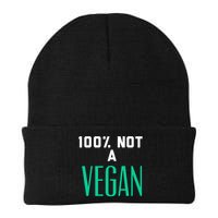 100% Not A Vegan Against Veganism Cool Gift Beanie
