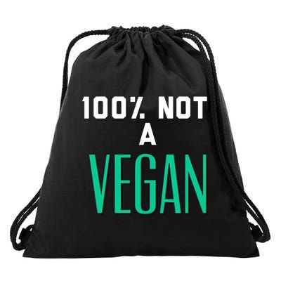 100% Not A Vegan Against Veganism Cool Gift Drawstring Bag