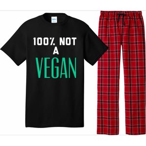 100% Not A Vegan Against Veganism Cool Gift Pajama Set