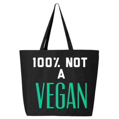 100% Not A Vegan Against Veganism Cool Gift 25L Jumbo Tote