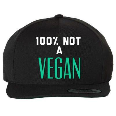 100% Not A Vegan Against Veganism Cool Gift Wool Snapback Cap