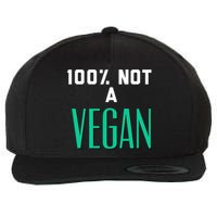 100% Not A Vegan Against Veganism Cool Gift Wool Snapback Cap