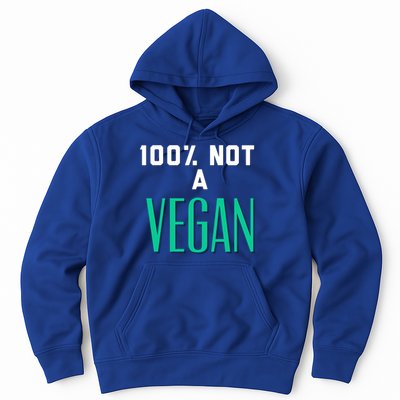 100% Not A Vegan Against Veganism Cool Gift Hoodie