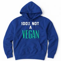 100% Not A Vegan Against Veganism Cool Gift Hoodie