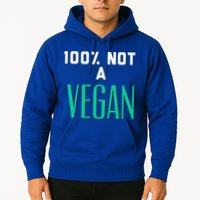 100% Not A Vegan Against Veganism Cool Gift Hoodie