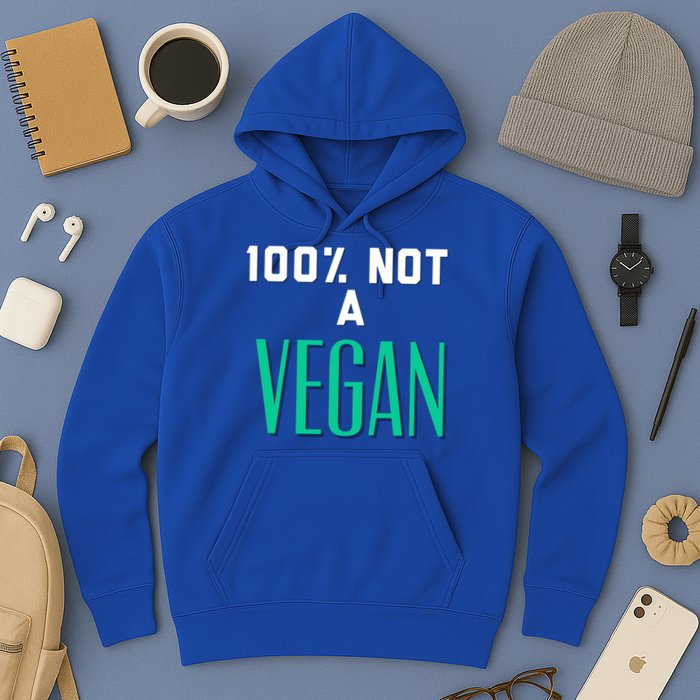 100% Not A Vegan Against Veganism Cool Gift Hoodie