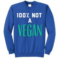 100% Not A Vegan Against Veganism Cool Gift Sweatshirt