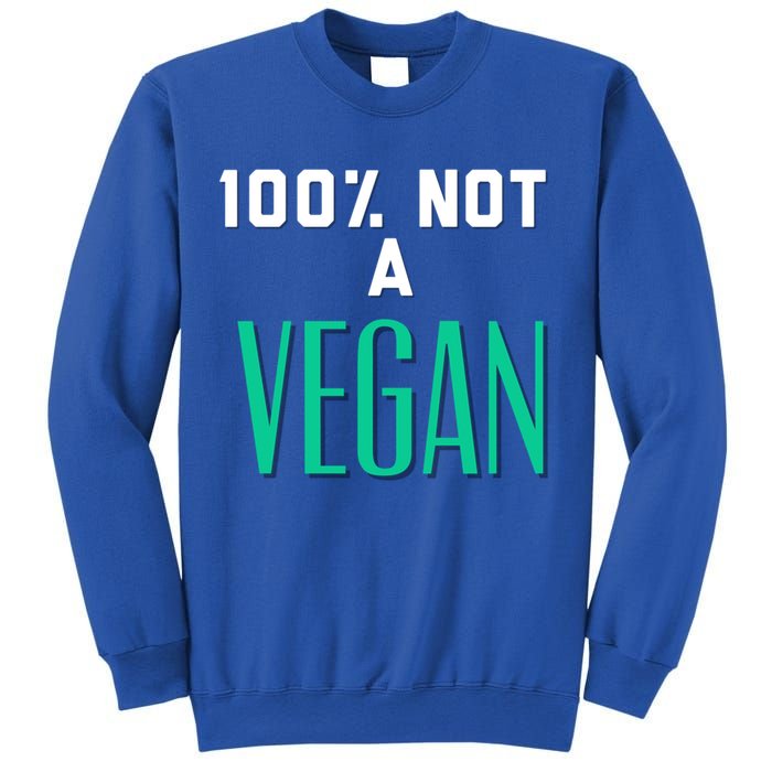 100% Not A Vegan Against Veganism Cool Gift Sweatshirt