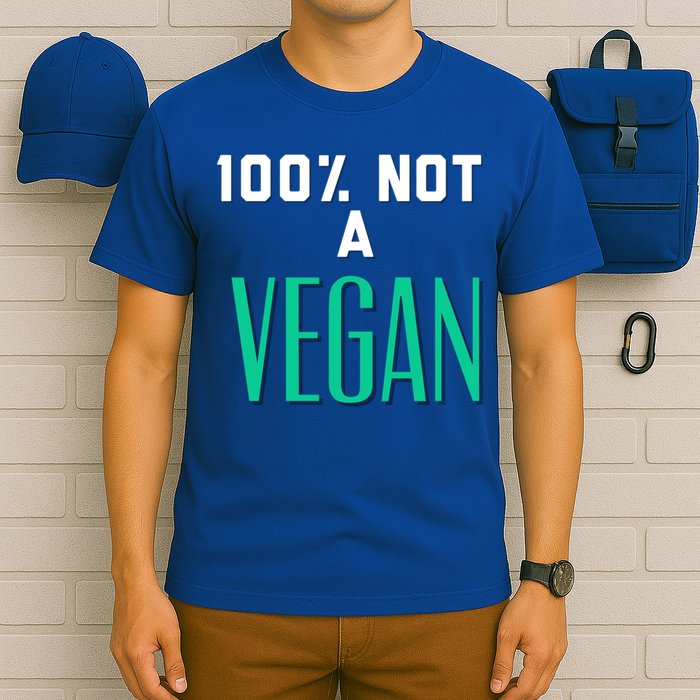 100% Not A Vegan Against Veganism Cool Gift T-Shirt