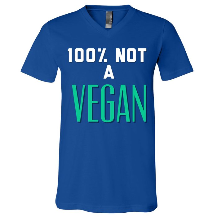 100% Not A Vegan Against Veganism Cool Gift V-Neck T-Shirt