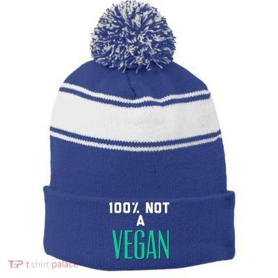 100% Not A Vegan Against Veganism Cool Gift Stripe Pom Pom Beanie