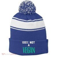 100% Not A Vegan Against Veganism Cool Gift Stripe Pom Pom Beanie