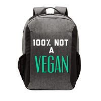 100% Not A Vegan Against Veganism Cool Gift Vector Backpack