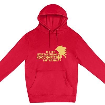 1942 Native Americans Discovered Columbus Indigenous People Premium Pullover Hoodie