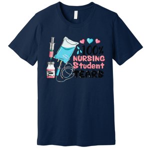 100 Nursing Student Tears Funny Student Nurse School Premium T-Shirt