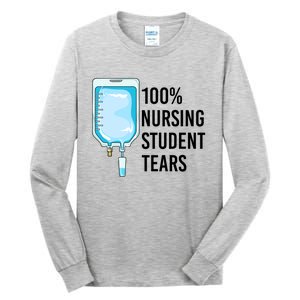 100% Nursing Student Tears Cool Gift Tall Long Sleeve T-Shirt