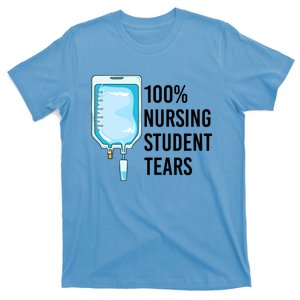 100% Nursing Student Tears Cool Gift T-Shirt