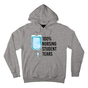 100% Nursing Student Tears Cool Gift Tall Hoodie