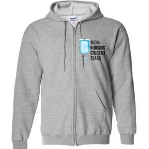 100% Nursing Student Tears Cool Gift Full Zip Hoodie