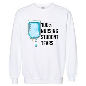 100% Nursing Student Tears Cool Gift Garment-Dyed Sweatshirt