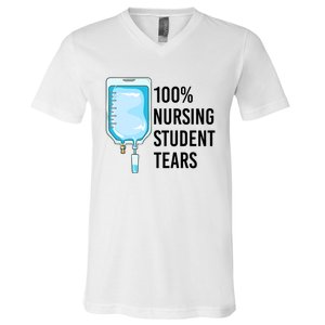 100% Nursing Student Tears Cool Gift V-Neck T-Shirt