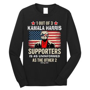 1 Of 3 Kamala Harris Supporters As Uniformed As The Other 2 Trump Long Sleeve Shirt