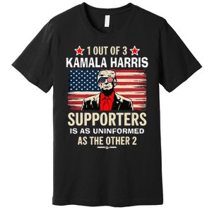 1 Of 3 Kamala Harris Supporters As Uniformed As The Other 2 Trump Premium T-Shirt