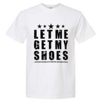 13th Of July IM Voting For Let Me Get My Shoes Garment-Dyed Heavyweight T-Shirt