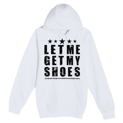 13th Of July IM Voting For Let Me Get My Shoes Premium Pullover Hoodie