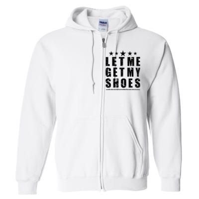 13th Of July IM Voting For Let Me Get My Shoes Full Zip Hoodie