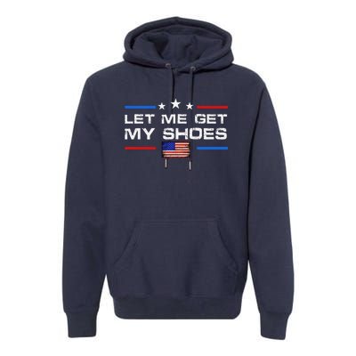 13th Of July IM Voting For Let Me Get My Shoes Premium Hoodie