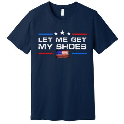 13th Of July IM Voting For Let Me Get My Shoes Premium T-Shirt