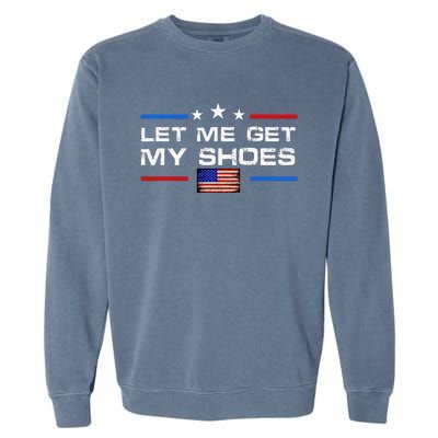 13th Of July IM Voting For Let Me Get My Shoes Garment-Dyed Sweatshirt